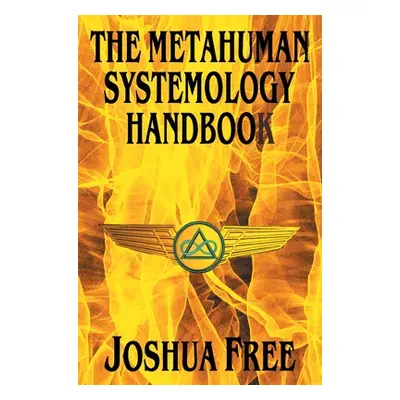 "The Metahuman Systemology Handbook: Piloting the Course to Higher Universes and Spiritual Ascen