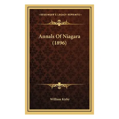 "Annals Of Niagara (1896)" - "" ("Kirby William")