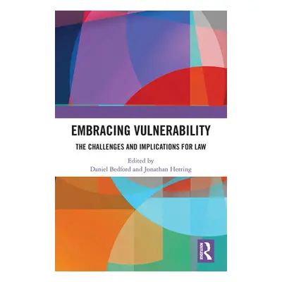 "Embracing Vulnerability: The Challenges and Implications for Law" - "" ("Bedford Daniel")