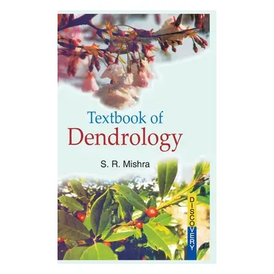 Textbook of Dendrology (Mishra S. R.)