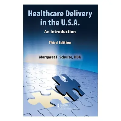 "Healthcare Delivery in the U.S.A.: An Introduction" - "" ("Schulte Dba Margaret")