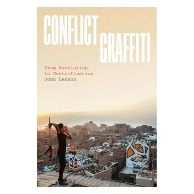 "Conflict Graffiti: From Revolution to Gentrification" - "" ("Lennon John")