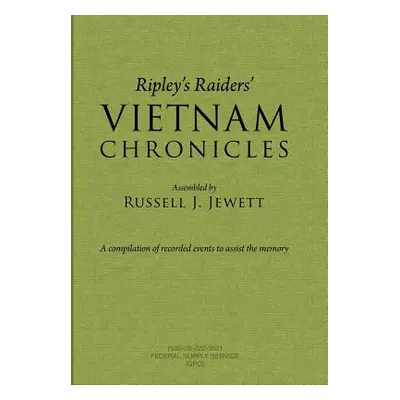 "Ripley's Raiders Vietnam Chronicles: A Compilation of Recorded Events to Assist the Memory" - "