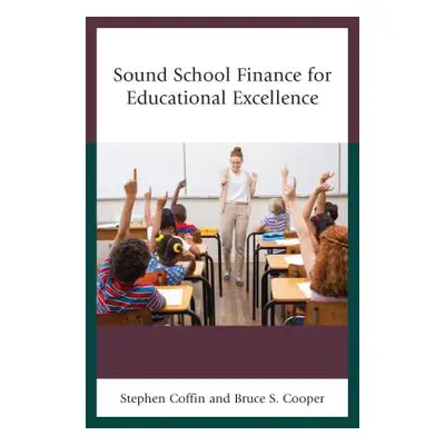 "Sound School Finance for Educational Excellence" - "" ("Coffin Stephen V.")