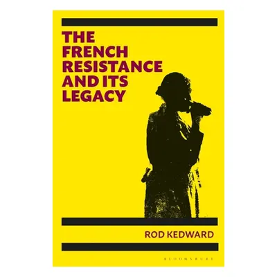 "The French Resistance and its Legacy" - "" ("Kedward Rod")