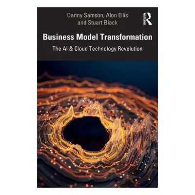 "Business Model Transformation: The AI & Cloud Technology Revolution" - "" ("Samson Danny")