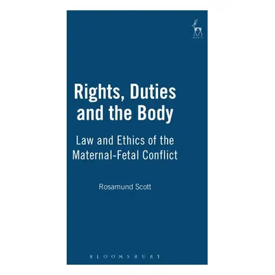 "Rights, Duties and the Body: Law and Ethics of the Maternal-Fetal Conflict" - "" ("Scott Rosamu