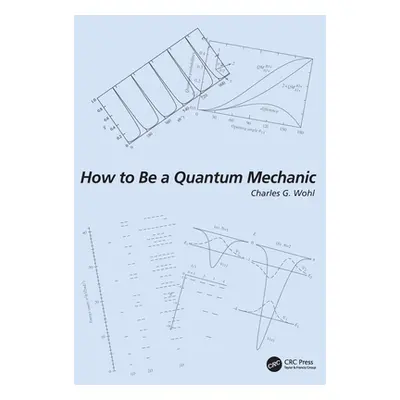 "How to Be a Quantum Mechanic" - "" ("Wohl Charles G.")