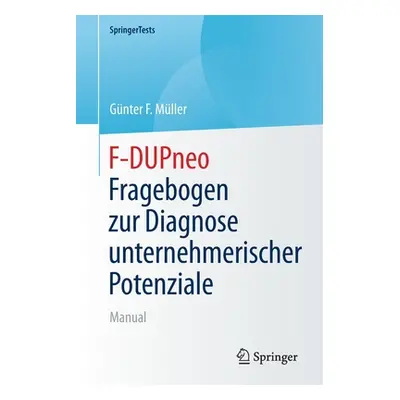 "F-Dupneo - Fragebogen Zur Diagnose Unternehmerischer Potenziale: Manual" - "" ("Mller Gnter F."