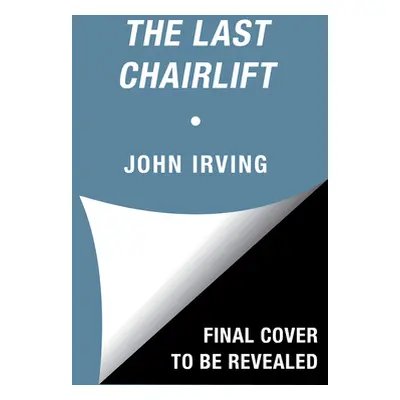 "The Last Chairlift" - "" ("Irving John")