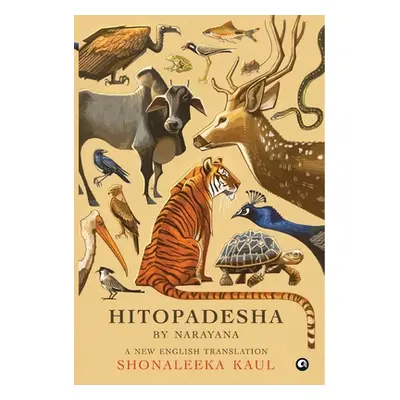 "HITOPADESHA BY NARAYANA A New English Translation" - "" ("Kaul Shonaleeka")