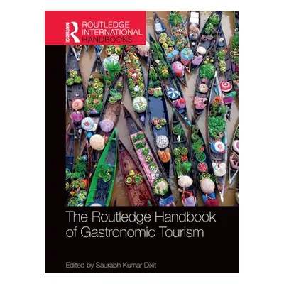 "The Routledge Handbook of Gastronomic Tourism" - "" ("Dixit Saurabh Kumar")