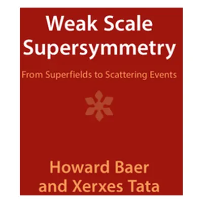 "Weak Scale Supersymmetry: From Superfields to Scattering Events" - "" ("Baer Howard")