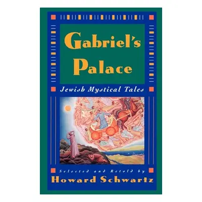 "Gabriel's Palace: Jewish Mystical Tales" - "" ("Schwartz Howard")