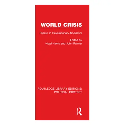 "World Crisis: Essays in Revolutionary Socialism" - "" ("Harris Nigel")