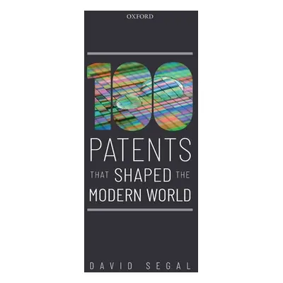 "One Hundred Patents That Shaped the Modern World" - "" ("Segal David")