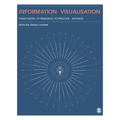 "Information Visualisation: From Theory, to Research, to Practice and Back" - "" ("Dos Santos Lo