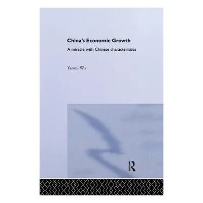 "China's Economic Growth: A Miracle with Chinese Characteristics" - "" ("Wu Yanrui")