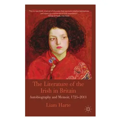 "The Literature of the Irish in Britain: Autobiography and Memoir, 1725-2001" - "" ("Harte L.")