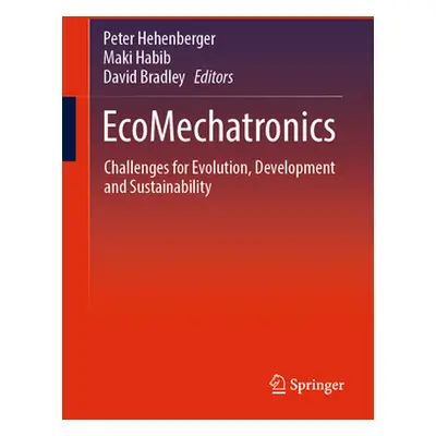 "Ecomechatronics: Challenges for Evolution, Development and Sustainability" - "" ("Hehenberger P