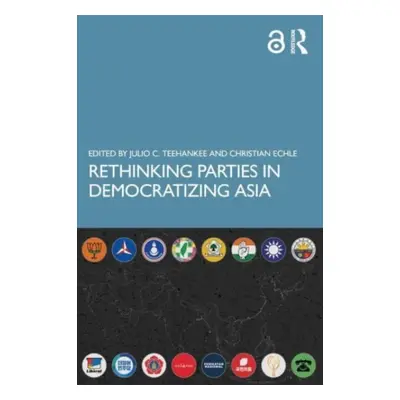 "Rethinking Parties in Democratizing Asia" - "" ("Teehankee Julio C.")