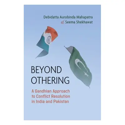 "Beyond Othering: A Gandhian Approach to Conflict Resolution in India and Pakistan" - "" ("Mahap