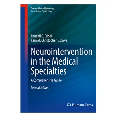 "Neurointervention in the Medical Specialties: A Comprehensive Guide" - "" ("Edgell Randall C.")