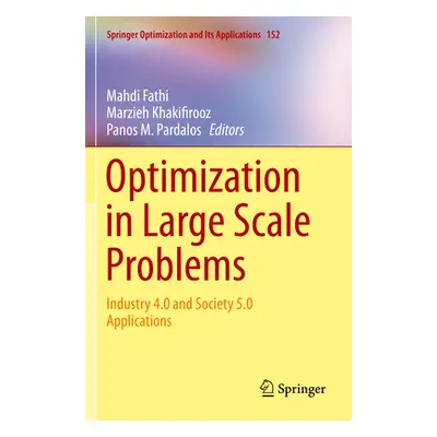 "Optimization in Large Scale Problems: Industry 4.0 and Society 5.0 Applications" - "" ("Fathi M