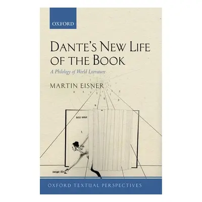 "Dante's New Life of the Book: A Philology of World Literature" - "" ("Eisner Martin")