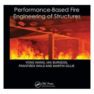 "Performance-Based Fire Engineering of Structures" - "" ("Wang Yong")