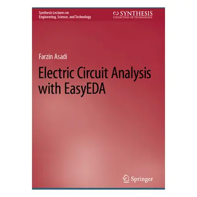 "Electric Circuit Analysis with Easyeda" - "" ("Asadi Farzin")