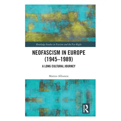 "Neofascism in Europe (1945-1989): A Long Cultural Journey" - "" ("Albanese Matteo")