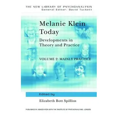 "Melanie Klein Today, Volume 2: Mainly Practice: Developments in Theory and Practice" - "" ("Spi