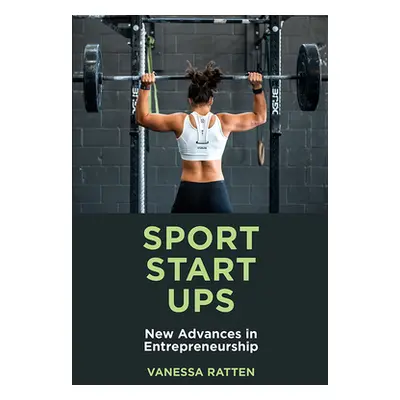 "Sport Startups: New Advances in Entrepreneurship" - "" ("Ratten Vanessa")