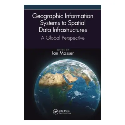 "Geographic Information Systems to Spatial Data Infrastructures: A Global Perspective" - "" ("Ma