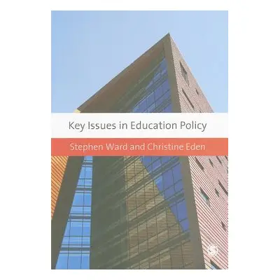 "Key Issues in Education Policy" - "" ("Ward Stephen")