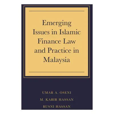 "Emerging Issues in Islamic Finance Law and Practice in Malaysia" - "" ("Oseni Umar A.")