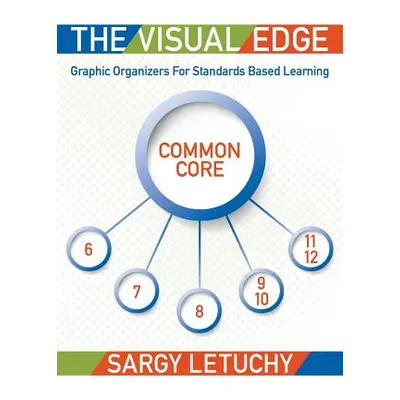 "The Visual Edge: Graphic Organizers for Standards Based Learning" - "" ("Letuchy Sargy")