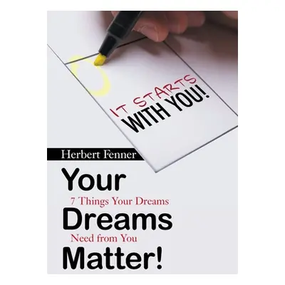 "Your Dreams Matter!: 7 Things Your Dreams Need from You" - "" ("Fenner Herbert")