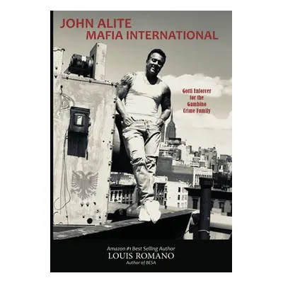 "John Alite Mafia International: Gotti Enforcer for the Gambino Crime Family" - "" ("Romano Loui