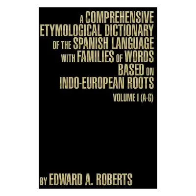 "A Comprehensive Etymological Dictionary of the Spanish Language with Families of Words Based on