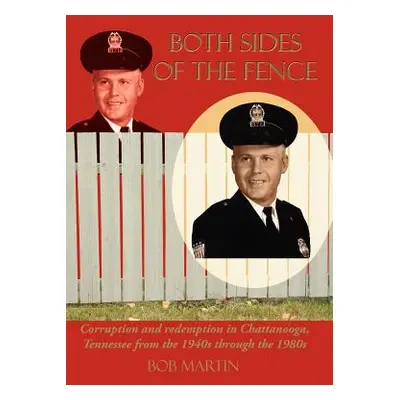 "Both Sides of the Fence: Corruption and Redemption in Chattanooga, Tennessee from the 1940s Thr