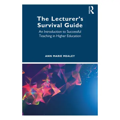 "The Lecturer's Survival Guide: An Introduction to Successful Teaching in Higher Education" - ""