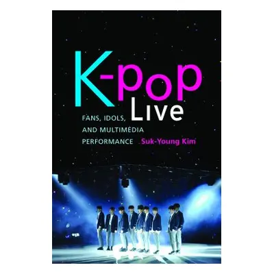 "K-Pop Live: Fans, Idols, and Multimedia Performance" - "" ("Kim Suk-Young")