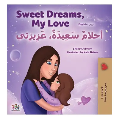 "Sweet Dreams, My Love (English Arabic Bilingual Book for Kids)" - "" ("Admont Shelley")