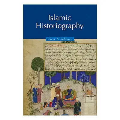 "Islamic Historiography" - "" ("Robinson Chase F.")