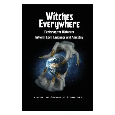 "Witches Everywhere: Navigating the Distances between Love, Language and Ancestry" - "" ("Rothac