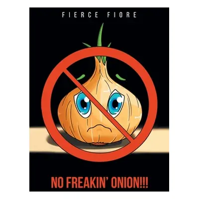 "No Freakin' Onion!!!" - "" ("Fiore Fierce")