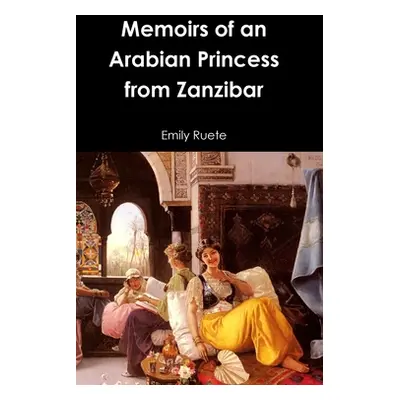 "Memoirs of an Arabian Princess from Zanzibar" - "" ("Ruete Emily")