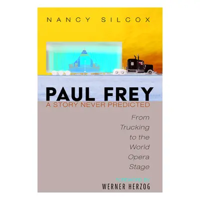 "Paul Frey: A Story Never Predicted" - "" ("Silcox Nancy")